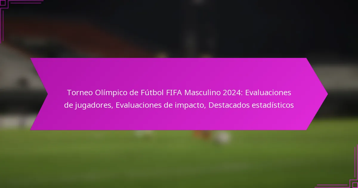 Torneo Olímpico de Fútbol FIFA Masculino 2024: Evaluaciones de jugadores, Evaluaciones de impacto, Destacados estadísticos