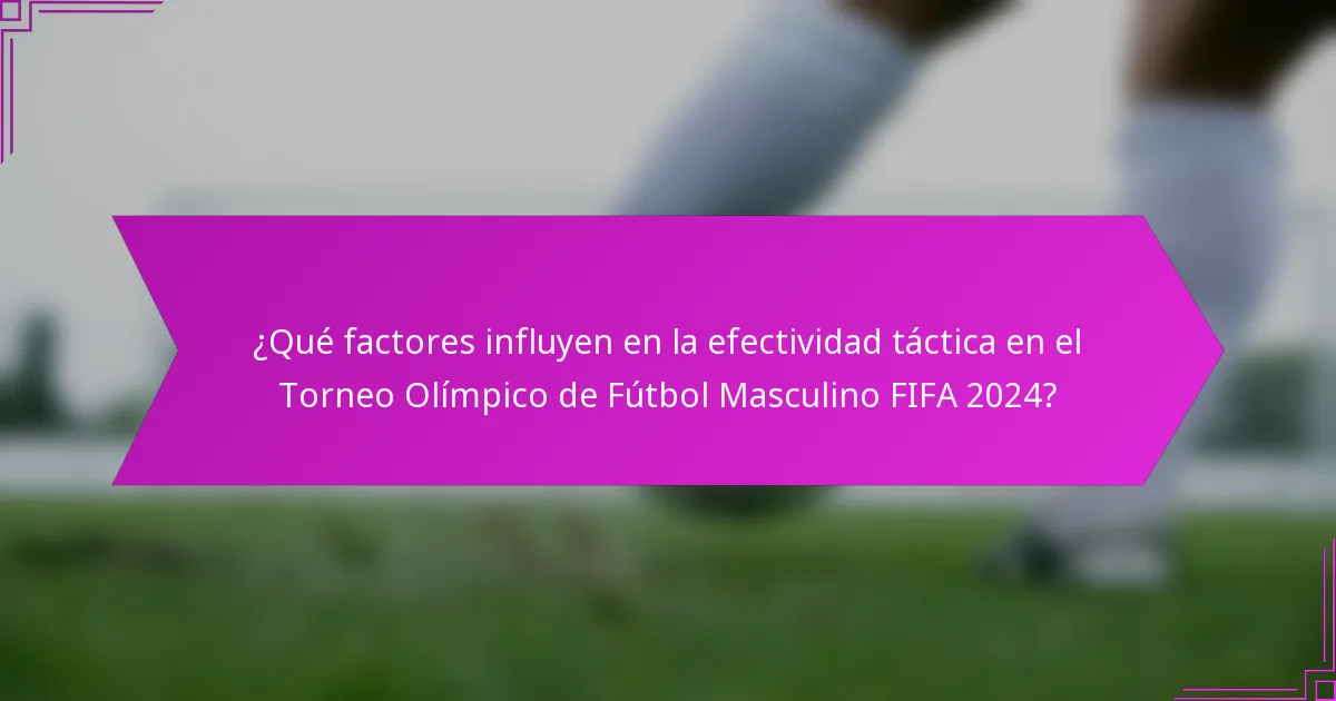 ¿Qué factores influyen en la efectividad táctica en el Torneo Olímpico de Fútbol Masculino FIFA 2024?