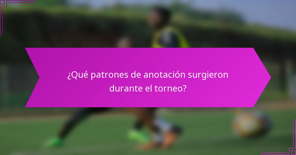 ¿Qué patrones de anotación surgieron durante el torneo?